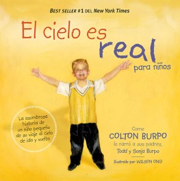 El cielo es real - edición ilustrada para niños : La asombrosa historia de un niño pequeño de su viaje al cielo de ida y vuelta, Todd Burpo El cielo es real - edición ilustrada para niños : La asombrosa historia de un niño pequeño de su viaje al cielo de ida y vuelta, Todd Burpo