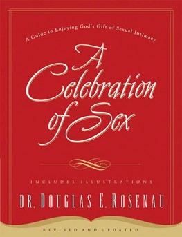 A Celebration Of Sex : A Guide to Enjoying God's Gift of Sexual Intimacy, DR. Douglas E. Rosenau A Celebration Of Sex : A Guide to Enjoying God's Gift of Sexual Intimacy, DR. Douglas E. Rosenau
