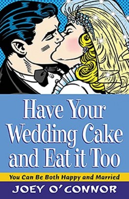Have Your Wedding Cake and Eat It, Too, Joey O'Connor Have Your Wedding Cake and Eat It, Too, Joey O'Connor