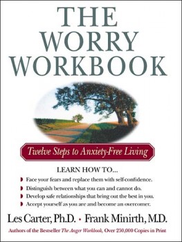 The Worry Workbook : Twelve Steps to Anxiety-Free Living, Les Carter The Worry Workbook : Twelve Steps to Anxiety-Free Living, Les Carter