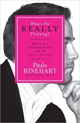 What's He Really Thinking? : How to Be a Relational Genius with the Man in Your Life, Paula Rinehart What's He Really Thinking? : How to Be a Relational Genius with the Man in Your Life, Paula Rinehart