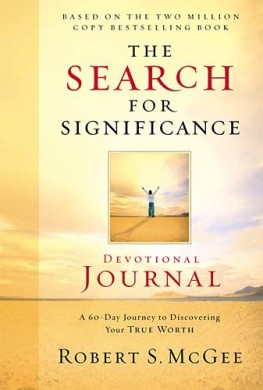 The Search for Significance Devotional Journal : A 10-week Journey to Discovering Your True Worth, Robert S. McGee The Search for Significance Devotional Journal : A 10-week Journey to Discovering Your True Worth, Robert S. McGee