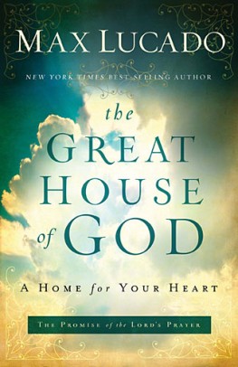 The Great House of God, Max Lucado The Great House of God, Max Lucado