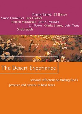 The Desert Experience : Personal Reflections on Finding God's Presence and Promise in Hard Times, Tommy Barnett The Desert Experience : Personal Reflections on Finding God's Presence and Promise in Hard Times, Tommy Barnett