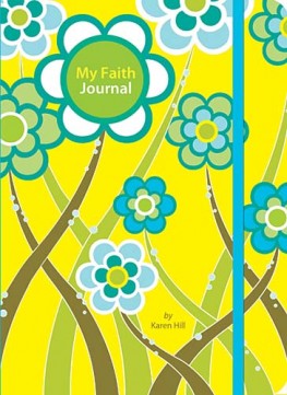 My Faith Journal, Karen Hill My Faith Journal, Karen Hill