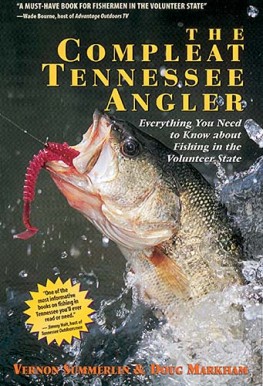 The Compleat Tennessee Angler : Everything You Need to Know About Fishing in the Volunteer State, Vernon Summerlin The Compleat Tennessee Angler : Everything You Need to Know About Fishing in the Volunteer State, Vernon Summerlin