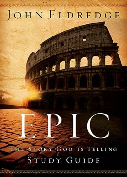 Epic Study Guide, John Eldredge Epic Study Guide, John Eldredge