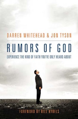 Rumors of God : Experience the Kind of Faith You´ve Only Heard About, Darren Whitehead Rumors of God : Experience the Kind of Faith You´ve Only Heard About, Darren Whitehead