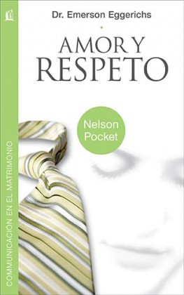 Amor y Respeto, Emerson Eggerichs Amor y Respeto, Emerson Eggerichs