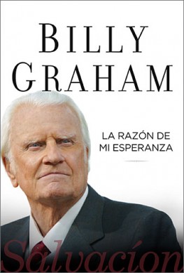 La razón de mi esperanza : Salvación, Billy Graham La razón de mi esperanza : Salvación, Billy Graham