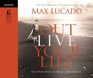 Outlive Your LIfe : You Were Made to Make A Difference, Max Lucado