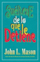 Suéltese de lo que le detiene, John L. Mason