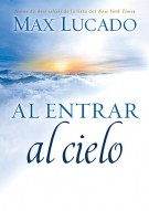 Al entrar al cielo, Max Lucado