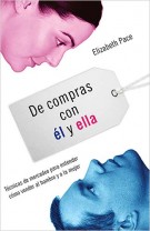 De compras con él y ella : Técnicas de mercadeo para entender cómo venderles al hombre y a la mujer, Elizabeth Pace