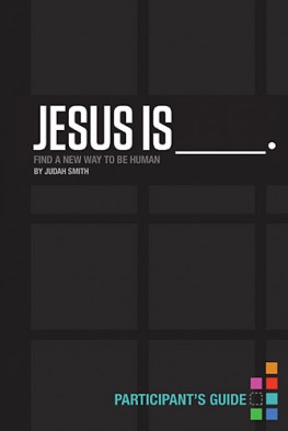 Jesus Is Participant's Guide : Find a New Way to Be Human, Judah Smith Jesus Is Participant's Guide : Find a New Way to Be Human, Judah Smith