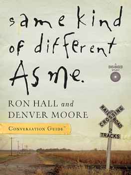 Same Kind of Different As Me Conversation Guide, Ron Hall Same Kind of Different As Me Conversation Guide, Ron Hall