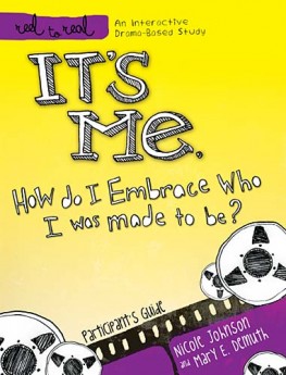 It's Me: How Do I Embrace Who I Was Made To Be? : Participant's Guide, Nicole Johnson It's Me: How Do I Embrace Who I Was Made To Be? : Participant's Guide, Nicole Johnson