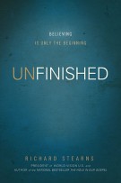Unfinished : Believing Is Only the Beginning, Richard Stearns